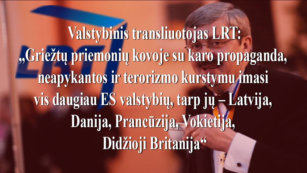 Pagrindinė valstybinio transliuotojo LRT propagandos technika – kasdienis ir gausus melas