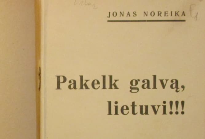 Jonas Noreika. Pakelk galvą, lietuvi!!!