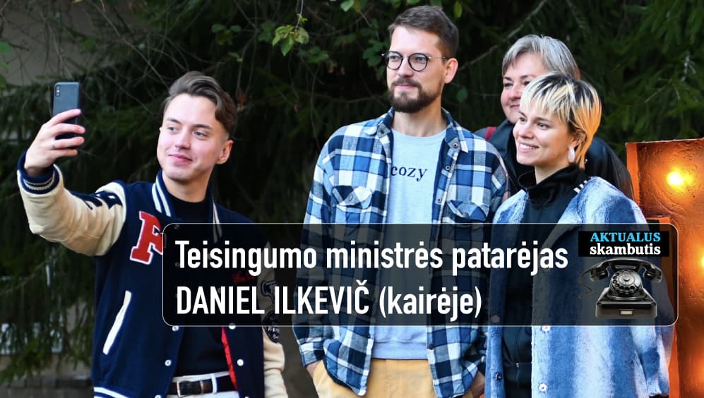 Teisingumo ministrės patarėjas Daniel Ilkevič bandys susisiekti su Karolina Bubnyte