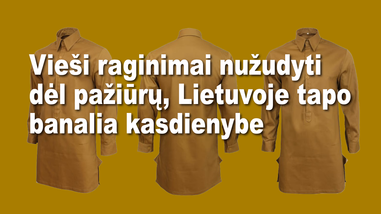Vieši raginimai nužudyti dėl pažiūrų Lietuvoje, tapo nebaudžiama kasdienybe