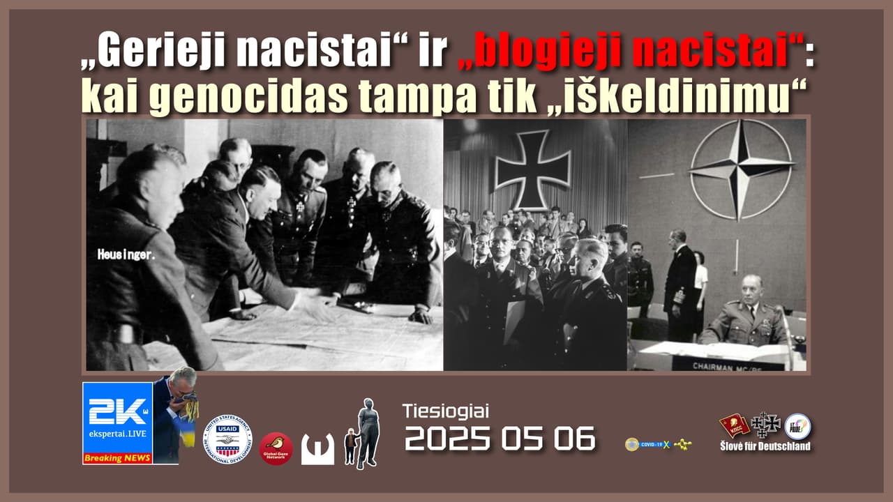 „Gerieji nacistai“ ir „blogieji nacistai“: kai genocidas tampa tik „iškeldinimu“