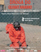 Dokumentinio filmo „Kelias į Gvantanamo kalėjimą“ (režisieriai Matas Whitecrossas, Michaelas Winterbottomas) plakatas